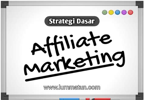 Strategi Dasar Affiliate Marketing Untuk Pemula Lummatun By Kang Mursi