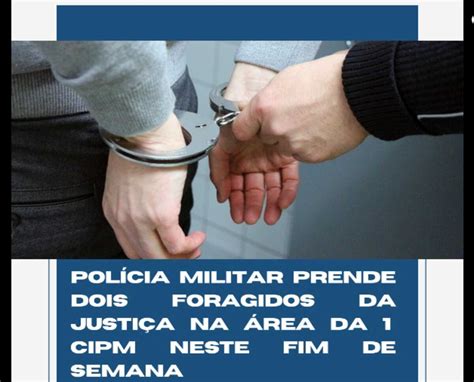 Polícia Militar prende dois foragidos da justiça na área da 1ª CIPM