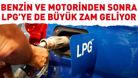 Benzin ve motorinden sonra LPGye de büyük zam geliyor