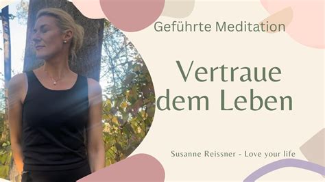 Vertraue Dem Leben Es Ist Alles In Dir Gef Hrte Meditation Youtube