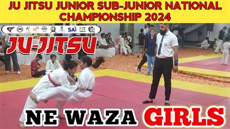 JU JITSU GURLS NE WAZA JU JUTSU JUNIOR SUB JUNIOR NATIONAL