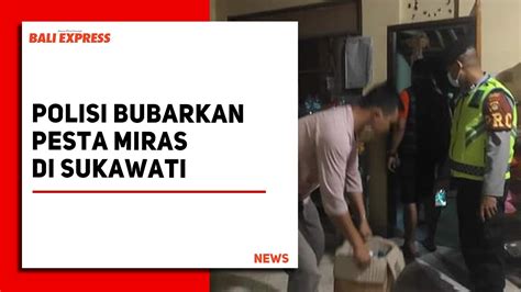 Polisi Bubarkan Pesta Miras Di Sukawati YouTube