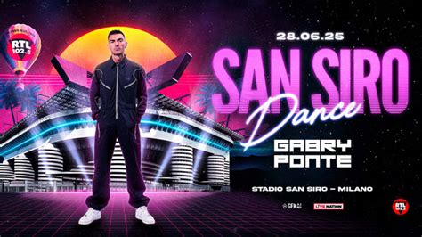 Gabry Ponte San Siro Dance L Evento Il 28 Giugno 2025