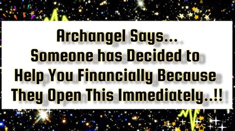 Archangel Message Archangel Says Someone Has Decided To Help You