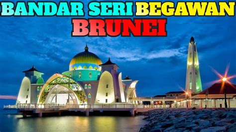 Bandar Seri Begawan Brunei Top Thing To Do And Visit Youtube