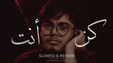 Kun Anta Slowed Reverb Humood Alkhudher Salahuddin