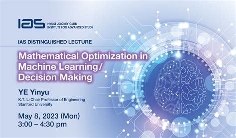 Ias Distinguished Lecture Mathematical Optimization In Machine