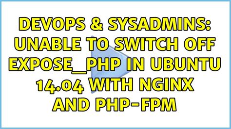 Devops Sysadmins Unable To Switch Off Expose Php In Ubuntu