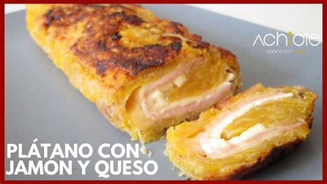 PLÁTANO MADURO RELLENO DE JAMÓN Y QUESO Una delicia llena de sabor y