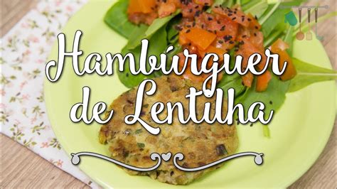 Hamb Rguer De Lentilha Vegano Receita Pimenta E Sal Youtube