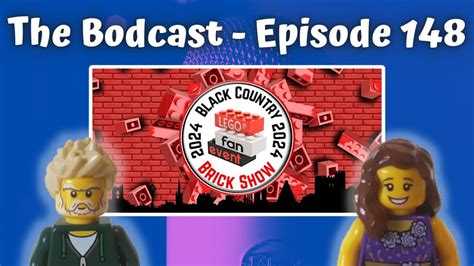 Black Country Brick Show 2024 The Bodcast Episode 148 YouTube