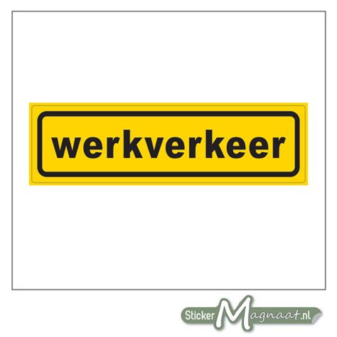 Werkverkeer Sticker Bestellen StickerMagnaat Nl Stickermagnaat Nl