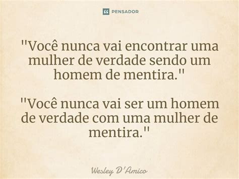 Você Nunca Vai Encontrar Uma Wesley Damico Pensador