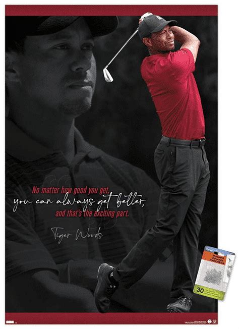 Tiger Woods Always Get Better Wall Poster With Push Pins 22 375 X