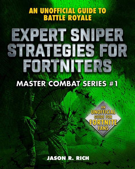 Expert Sniper Strategies For Fortniters An Unofficial Guide To Battle