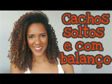 Como Deixar Os Cachos Soltos E Balan O Youtube