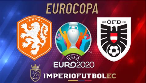 Ver Holanda Vs Austria En Vivo Partido Por La Eurocopa