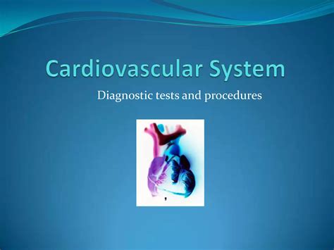 Cardiovascular System Diagnostic Tests And Procedures Ppt Free