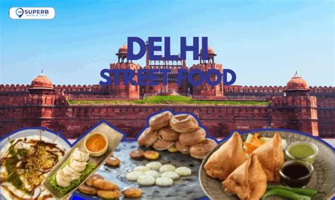 top  delicious  famous delhi street food superbworldtrip