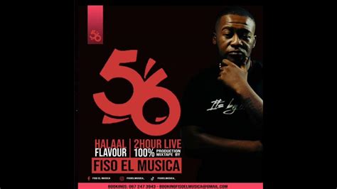 Halaal Flavour 56 2h Live Mix By Fiso El Musica Youtube