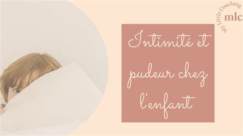 Intimité et pudeur chez l enfant My Little Coaching YouTube