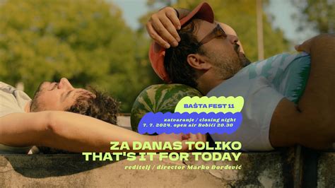 Film Za danas toliko Marka Đorđevića zatvara 11 Bašta Fest Kultura