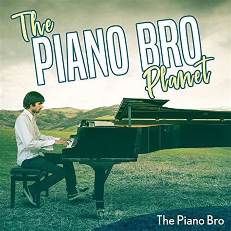 Play The Piano Bro Planet By The Piano Bro On Amazon Music