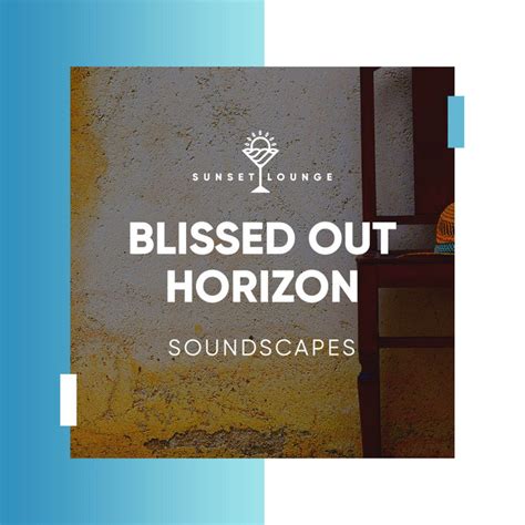 Blissed Out Horizon Soundscapes Album By Lounge Bar Ibiza Spotify