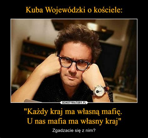 Kuba Wojewódzki o kościele Każdy kraj ma własną mafię U nas mafia ma