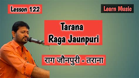 Lesson 122 Raga Jaunpuri Ka Tarana Learn Music By Jignesh Tilavat