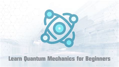 Learn Quantum Mechanics For Beginners Full Course Youtube