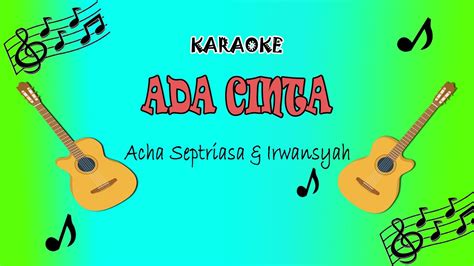 Ada Cinta Karaoke Acha Irwansyah Youtube