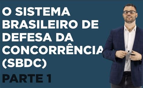 Direito Concorrencial O Sistema Brasileiro De Defesa Da Concorr Ncia