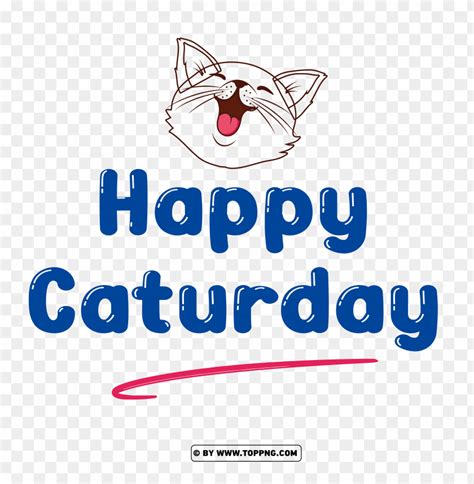 Happy Caturday Png Transparent Image Id Toppng