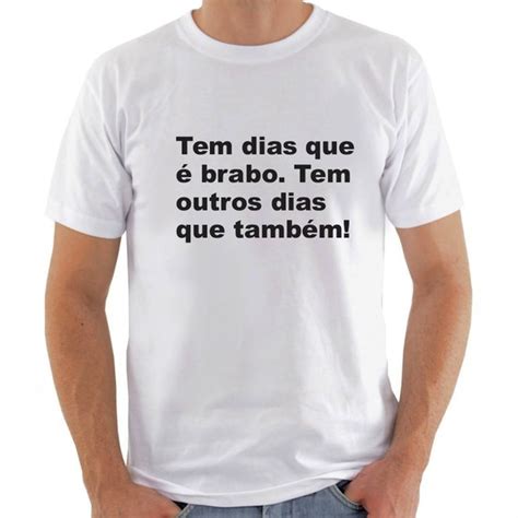 Camisa Tem Dias Que Tá Brabo Elo7 Produtos Especiais