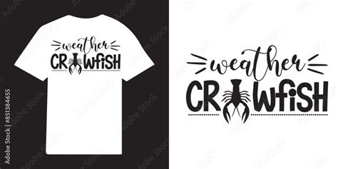 Weather Crawfish Tshirt Design Crawfish Svg Crawfish Season Png