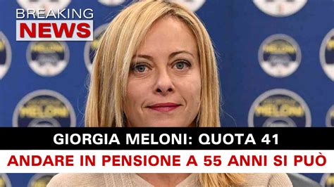 Quota Di Giorgia Meloni In Pensione A Anni Breaking News Italia