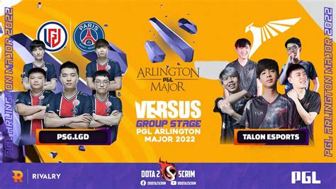 Psg Lgd Vs Talon Esports Pgl Arlington Major Group Stage Bo