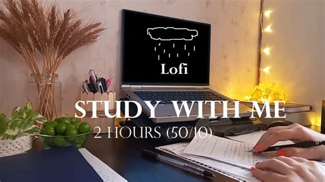 2 Hour Study With Me Lofi Hip Hop Rain Chill Beats Pomodoro