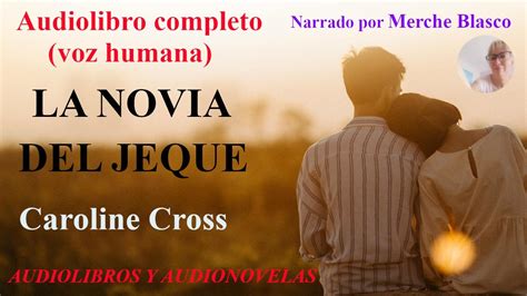 Audiolibro La Novia Del Jeque Novela De Amor Es Espa Ol Voz Humana