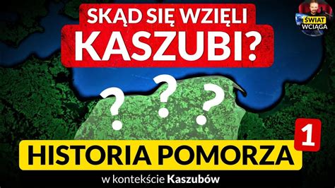 KASZUBY Skąd się wzięli Kaszubi Historia Pomorza Historia