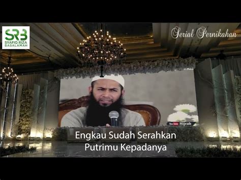 Engkau Sudah Serahkan Putrimu Kepadanya Ustadz Dr Syafiq Riza