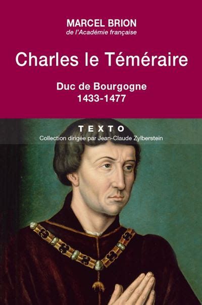 Charles le Téméraire Duc de Bourgogne 1433 1477 Poche Marcel Brion