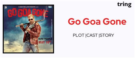 Go Goa Gone : 2013 Plot, Songs, Cast, Reviews, Trailer and More