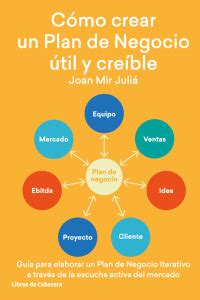 Cómo crear un Plan de Negocio útil y creíble Guía para elaborar un