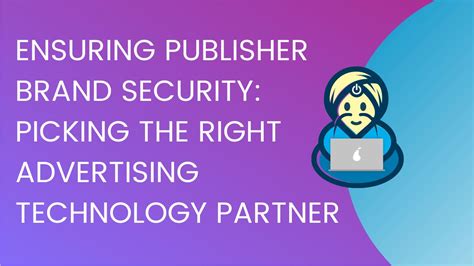 Ensuring Publisher Brand Security Picking The Right Advertising