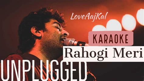 Rahogi Meri Unplugged Karaoke Love Aaj Kal Arijit Singh Rsvasim Youtube