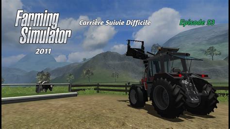 FARMING SIMULATOR 2011 FR LA CARRIERE SUIVIE Difficile DES VACHES