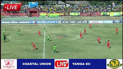 Live Coastal Union Vs Yanga Sc Match Stream Ligi Kuu Tanzania Bara