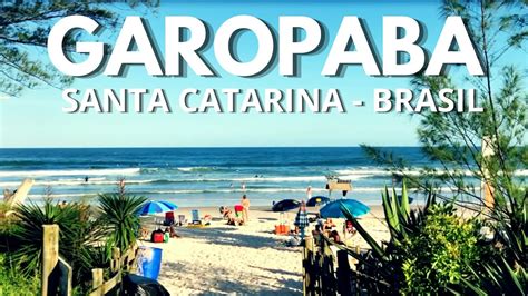 Como A Praia De Garopaba Santa Catarina Youtube